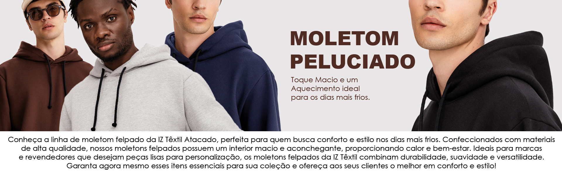 Moletom Felpado ou Moletom Peluciado é com a IZ Têxtil Confecções Private Label!