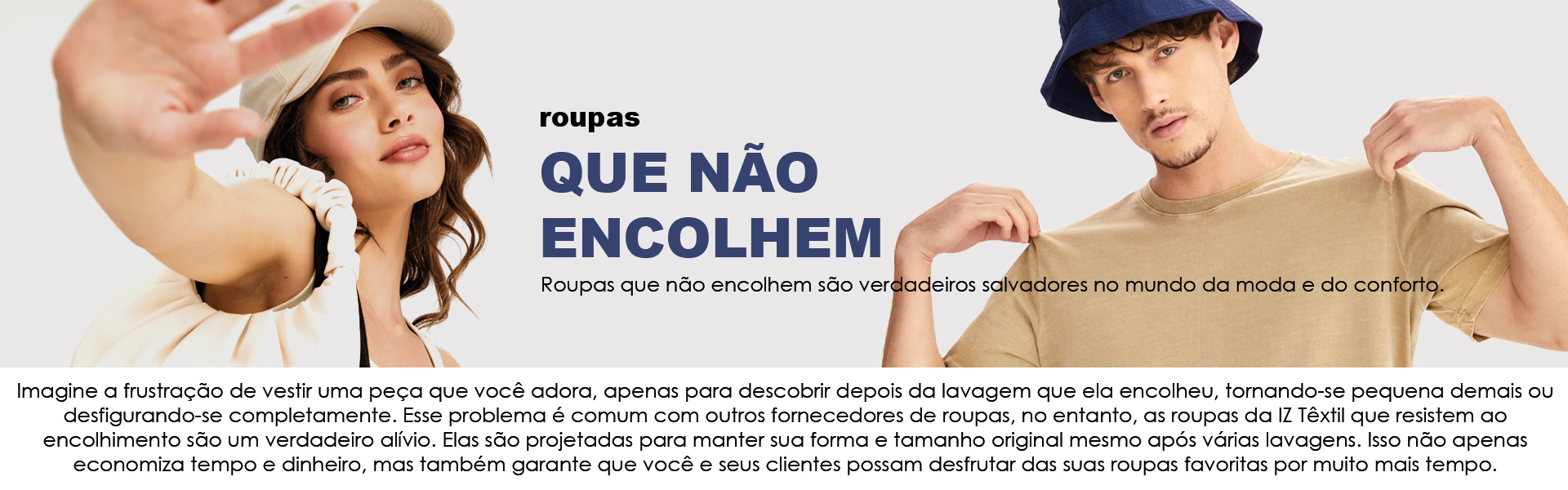 Roupas que Não Encolhem! Você só encontra na IZ Têxtil Confecções Private Label!